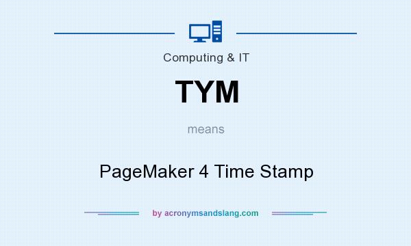 What does TYM mean? It stands for PageMaker 4 Time Stamp