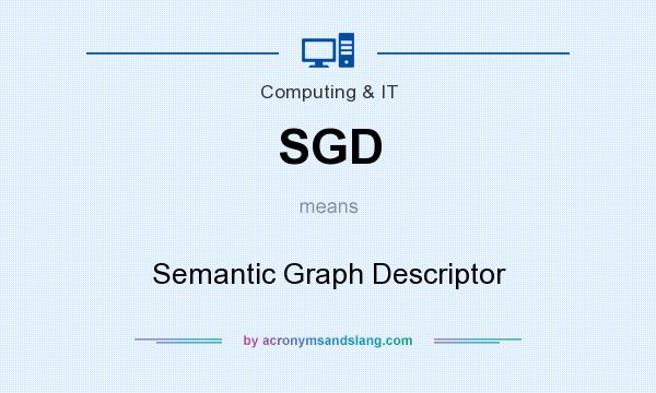What does SGD mean? It stands for Semantic Graph Descriptor