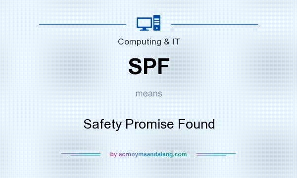 What does SPF mean? It stands for Safety Promise Found