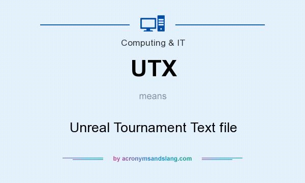 What does UTX mean? It stands for Unreal Tournament Text file
