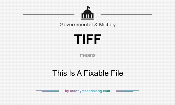 What does TIFF mean? It stands for This Is A Fixable File