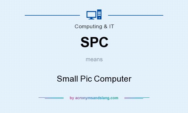 What does SPC mean? It stands for Small Pic Computer