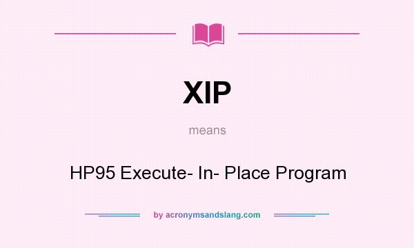 What does XIP mean? It stands for HP95 Execute- In- Place Program