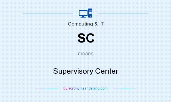 What does SC mean? It stands for Supervisory Center
