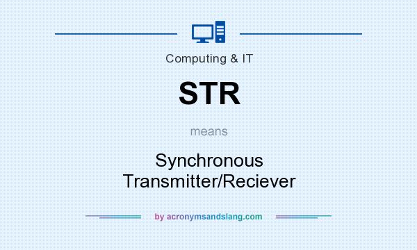 What does STR mean? It stands for Synchronous Transmitter/Reciever
