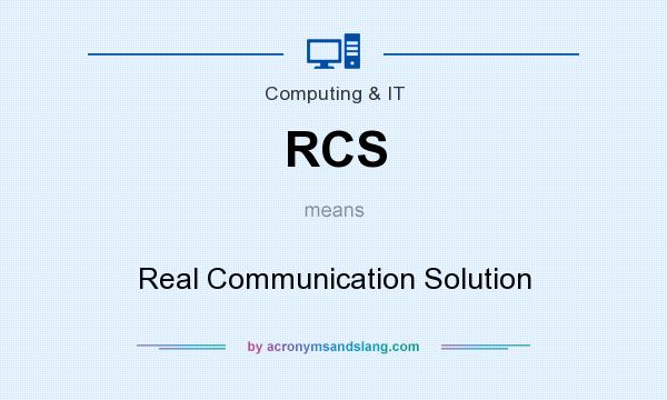 What does RCS mean? It stands for Real Communication Solution