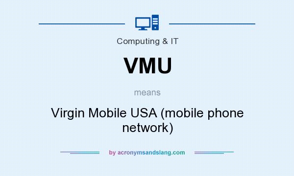 What does VMU mean? It stands for Virgin Mobile USA (mobile phone network)
