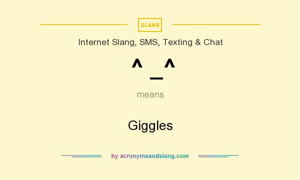 What does ^ _^ mean? It stands for Giggles