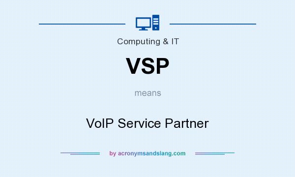 What does VSP mean? It stands for VoIP Service Partner