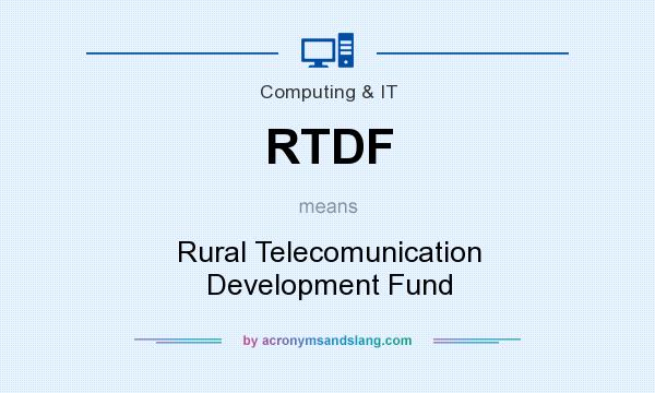 What does RTDF mean? It stands for Rural Telecomunication Development Fund