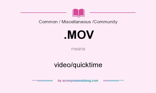 What does .MOV mean? It stands for video/quicktime