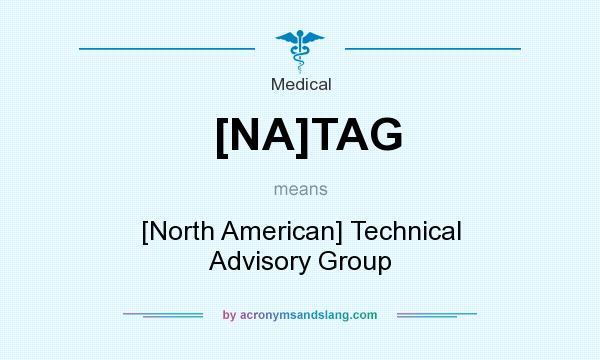 What does [NA]TAG mean? It stands for [North American] Technical Advisory Group