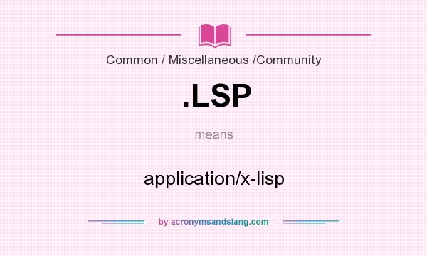 What does .LSP mean? It stands for application/x-lisp