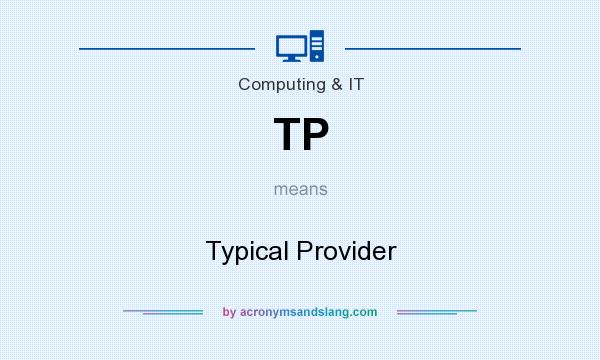 What does TP mean? It stands for Typical Provider