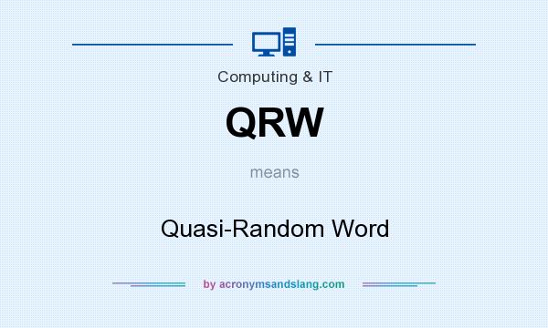 What does QRW mean? It stands for Quasi-Random Word