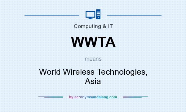 What does WWTA mean? It stands for World Wireless Technologies, Asia