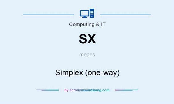 What does SX mean? It stands for Simplex (one-way)