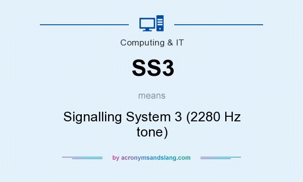 What does SS3 mean? It stands for Signalling System 3 (2280 Hz tone)