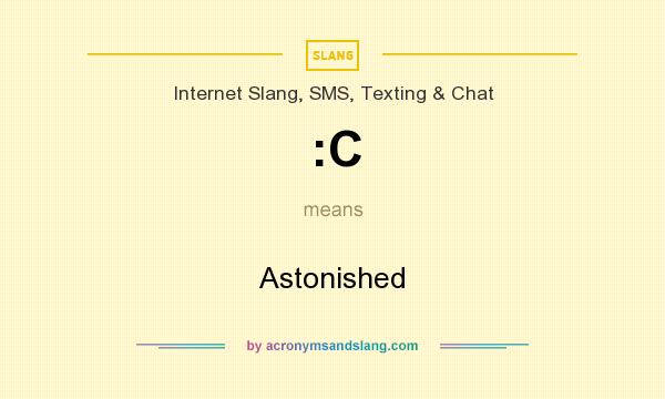What does :C mean? It stands for Astonished