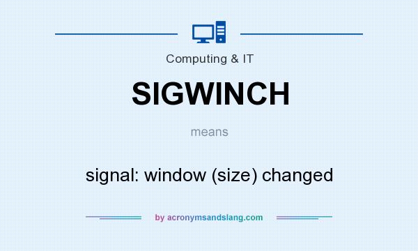 What does SIGWINCH mean? It stands for signal: window (size) changed