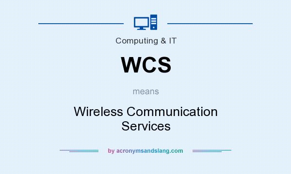 What does WCS mean? It stands for Wireless Communication Services