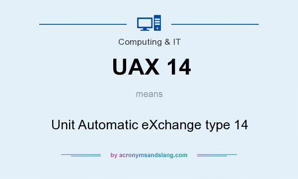 What does UAX 14 mean? It stands for Unit Automatic eXchange type 14