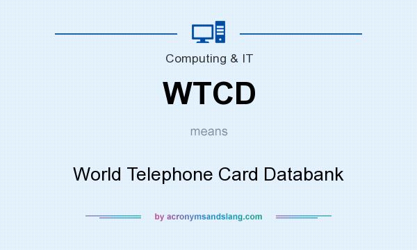 What does WTCD mean? It stands for World Telephone Card Databank
