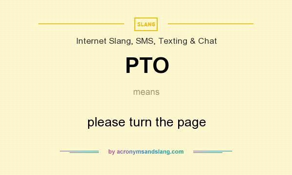 What does PTO mean? It stands for please turn the page