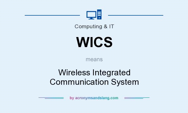 What does WICS mean? It stands for Wireless Integrated Communication System