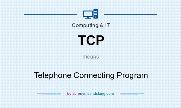 What does TCP mean? It stands for Telephone Connecting Program