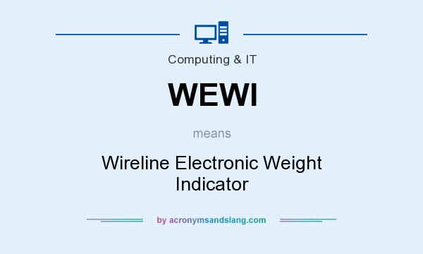 What does WEWI mean? It stands for Wireline Electronic Weight Indicator