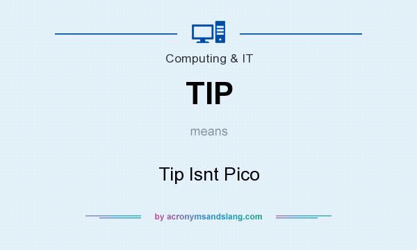 What does TIP mean? It stands for Tip Isnt Pico