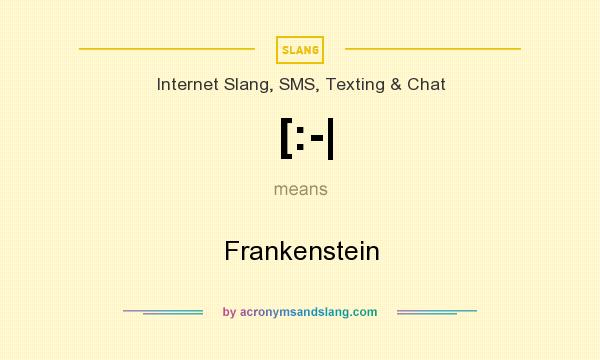 What does [:-| mean? It stands for Frankenstein