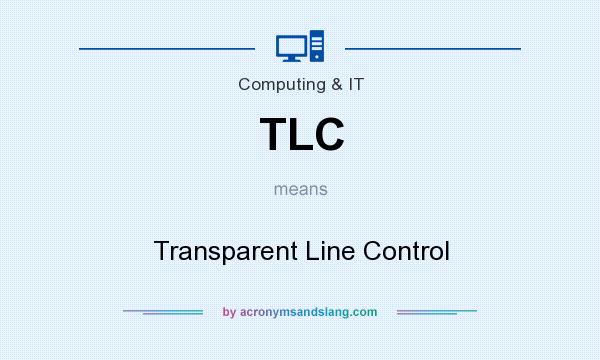 What does TLC mean? It stands for Transparent Line Control