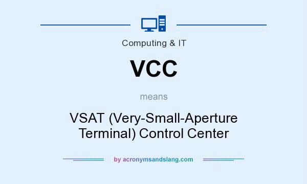 What does VCC mean? It stands for VSAT (Very-Small-Aperture Terminal) Control Center