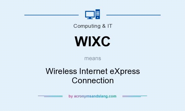 What does WIXC mean? It stands for Wireless Internet eXpress Connection