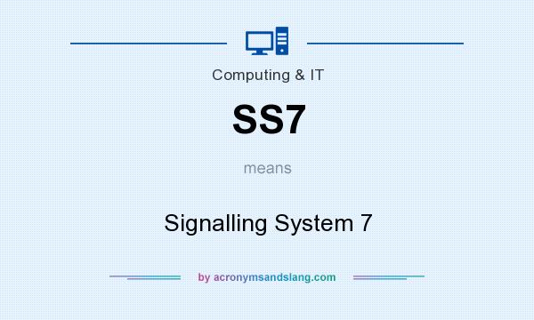 What does SS7 mean? It stands for Signalling System 7