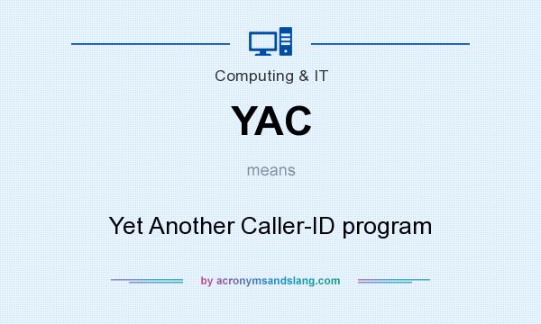 What does YAC mean? It stands for Yet Another Caller-ID program