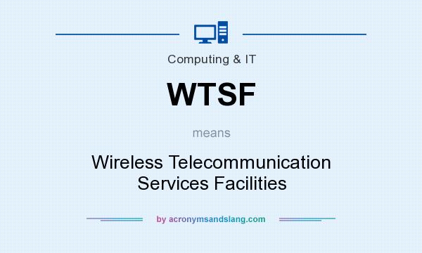 What does WTSF mean? It stands for Wireless Telecommunication Services Facilities