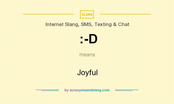 What does :-D mean? It stands for Joyful