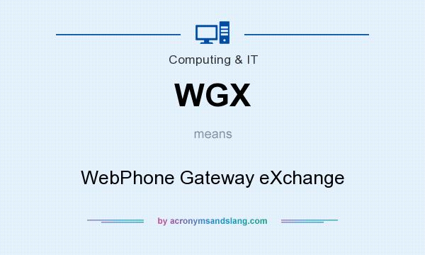 What does WGX mean? It stands for WebPhone Gateway eXchange