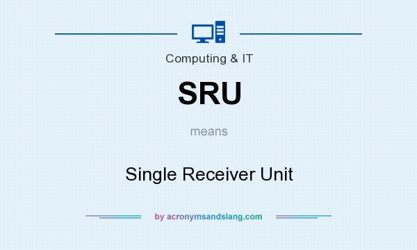 What does SRU mean? It stands for Single Receiver Unit