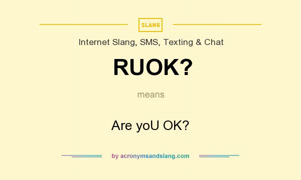 What does RUOK? mean? It stands for Are yoU OK?