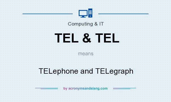 What does TEL & TEL mean? It stands for TELephone and TELegraph