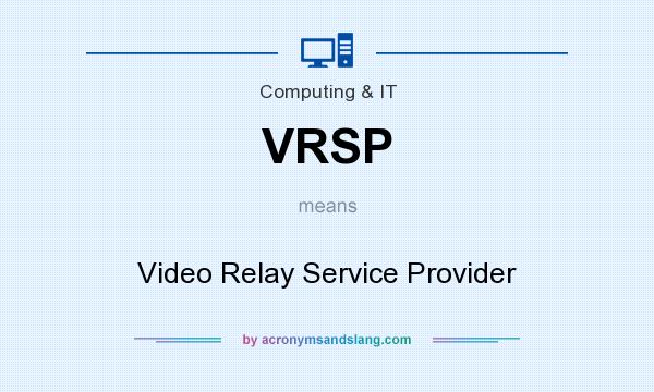 What does VRSP mean? It stands for Video Relay Service Provider