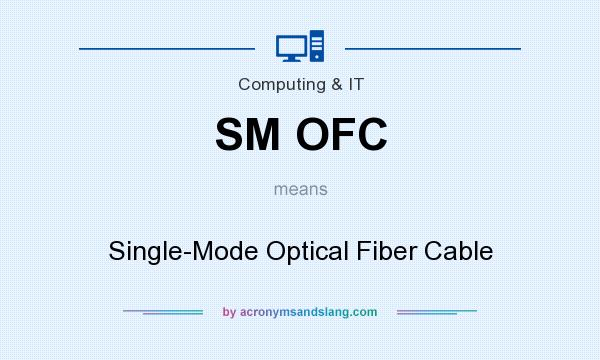 What does SM OFC mean? It stands for Single-Mode Optical Fiber Cable
