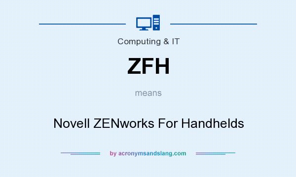 What does ZFH mean? It stands for Novell ZENworks For Handhelds