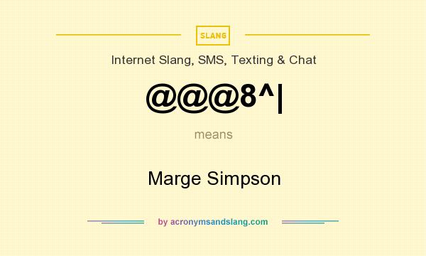 What does @@@8^| mean? It stands for Marge Simpson