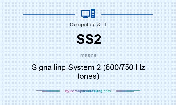 What does SS2 mean? It stands for Signalling System 2 (600/750 Hz tones)
