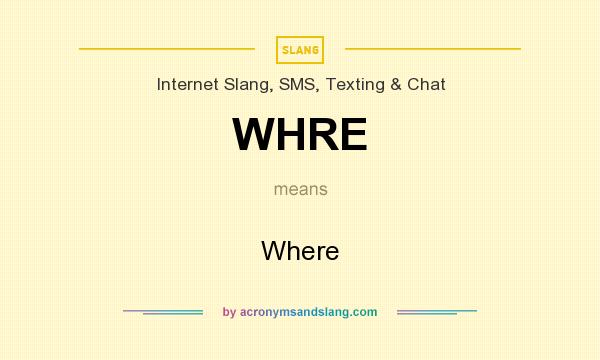 What does WHRE mean? It stands for Where